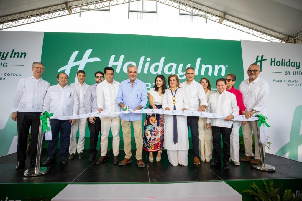 Presidente Abinader deja inaugurado el Hotel Holiday Inn con una inversión de US$26 millones de dólares que reafirma la confianza del sector privado al desarrollo sostenido de Puerto Plata